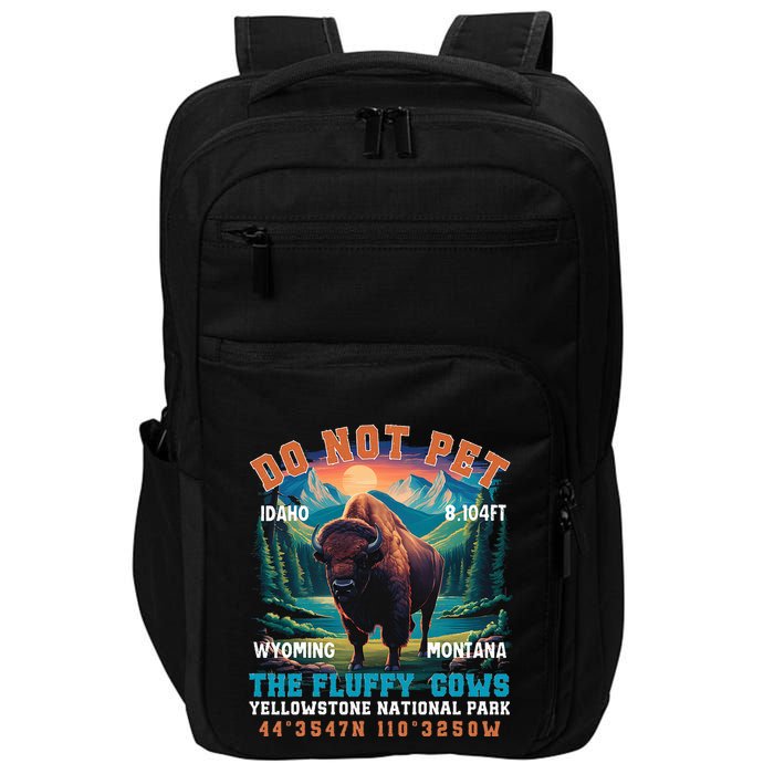 Do Not Pet The Fluffy Cows Bison Yellowstone National Park Impact Tech Backpack