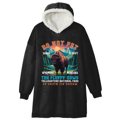 Do Not Pet The Fluffy Cows Bison Yellowstone National Park Hooded Wearable Blanket