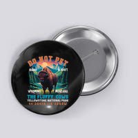 Do Not Pet The Fluffy Cows Bison Yellowstone National Park Button