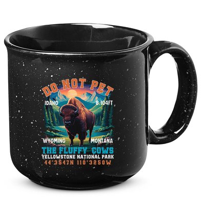 Do Not Pet The Fluffy Cows Bison Yellowstone National Park 15oz Campfire Ceramic Mug