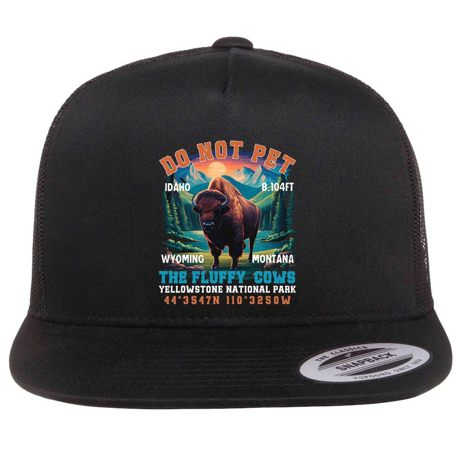 Do Not Pet The Fluffy Cows Bison Yellowstone National Park Flat Bill Trucker Hat