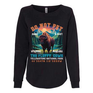 Do Not Pet The Fluffy Cows Bison Yellowstone National Park Womens California Wash Sweatshirt