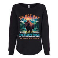 Do Not Pet The Fluffy Cows Bison Yellowstone National Park Womens California Wash Sweatshirt