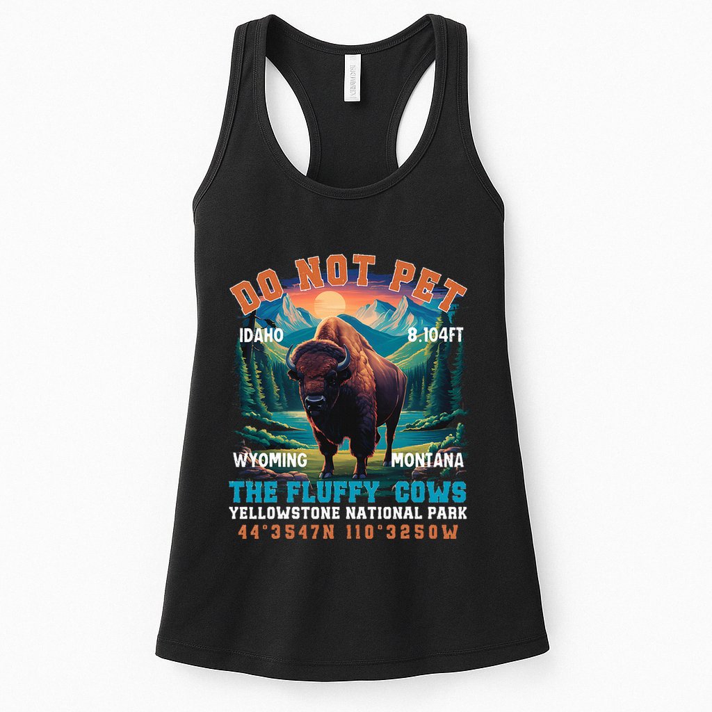Do Not Pet The Fluffy Cows Bison Yellowstone National Park Womens Tank Top