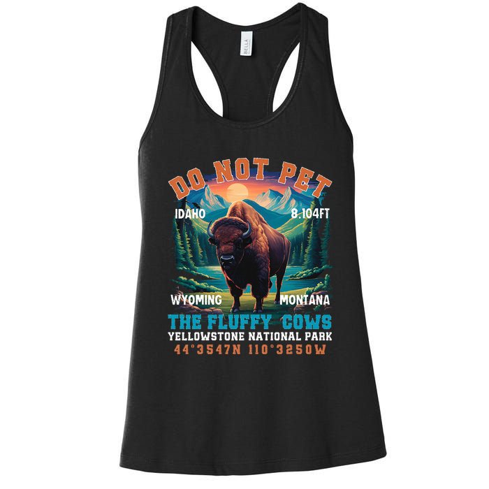 Do Not Pet The Fluffy Cows Bison Yellowstone National Park Women's Racerback Tank