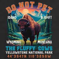 Do Not Pet The Fluffy Cows Bison Yellowstone National Park Hat