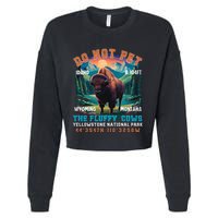 Do Not Pet The Fluffy Cows Bison Yellowstone National Park Cropped Pullover Crew