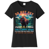 Do Not Pet The Fluffy Cows Bison Yellowstone National Park Women's T-Shirt