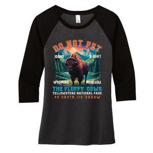 Do Not Pet The Fluffy Cows Bison Yellowstone National Park Women's Tri-Blend 3/4-Sleeve Raglan Shirt