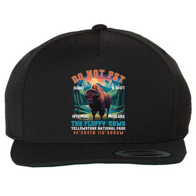Do Not Pet The Fluffy Cows Bison Yellowstone National Park Wool Snapback Cap