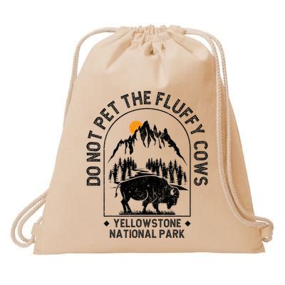Do Not Pet The Fluffy Cows Yellowstone National Park Drawstring Bag