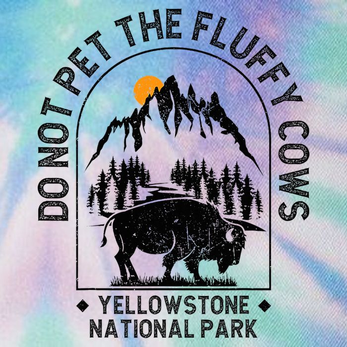 Do Not Pet The Fluffy Cows Yellowstone National Park Legacy Tie Dye Trucker Hat