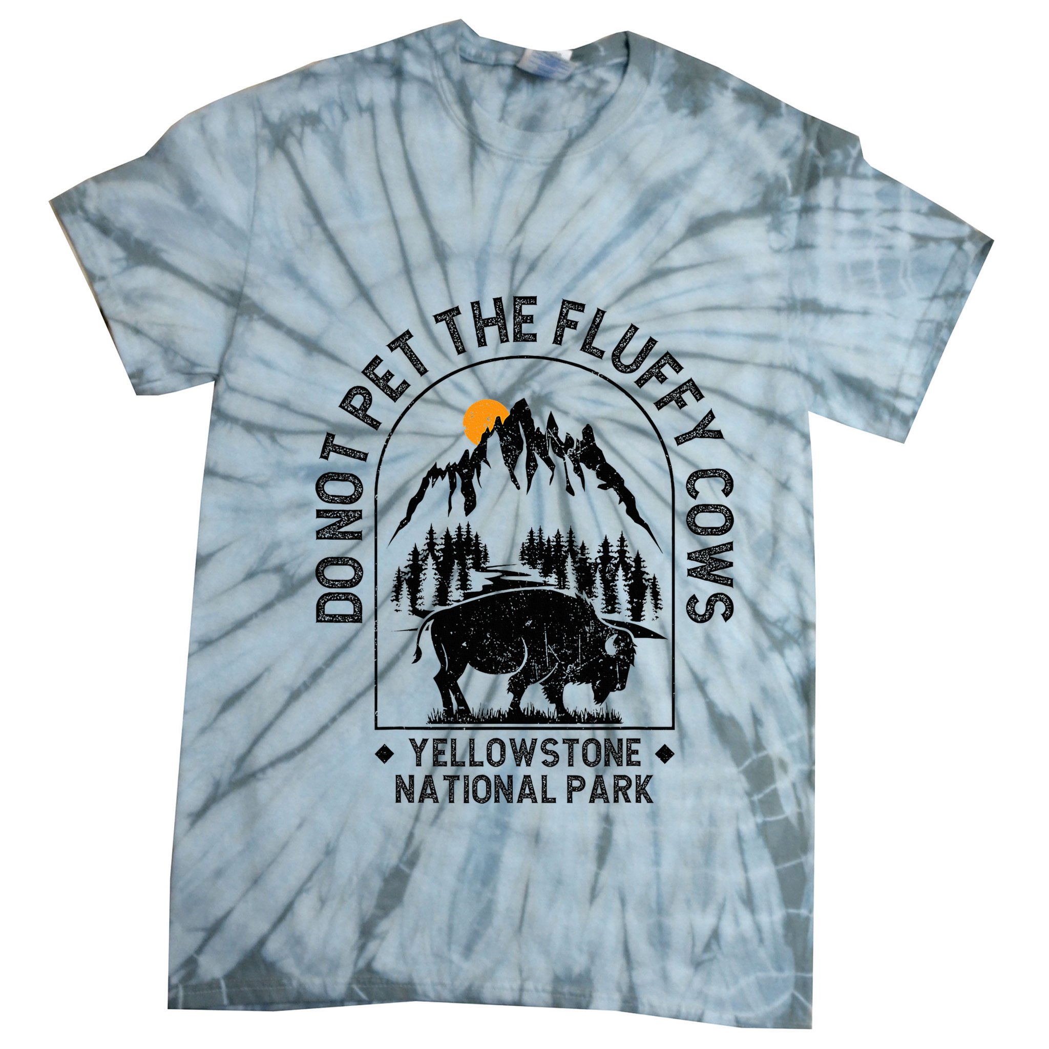Do Not Pet The Fluffy Cows Yellowstone National Park Tie-Dye T-Shirt