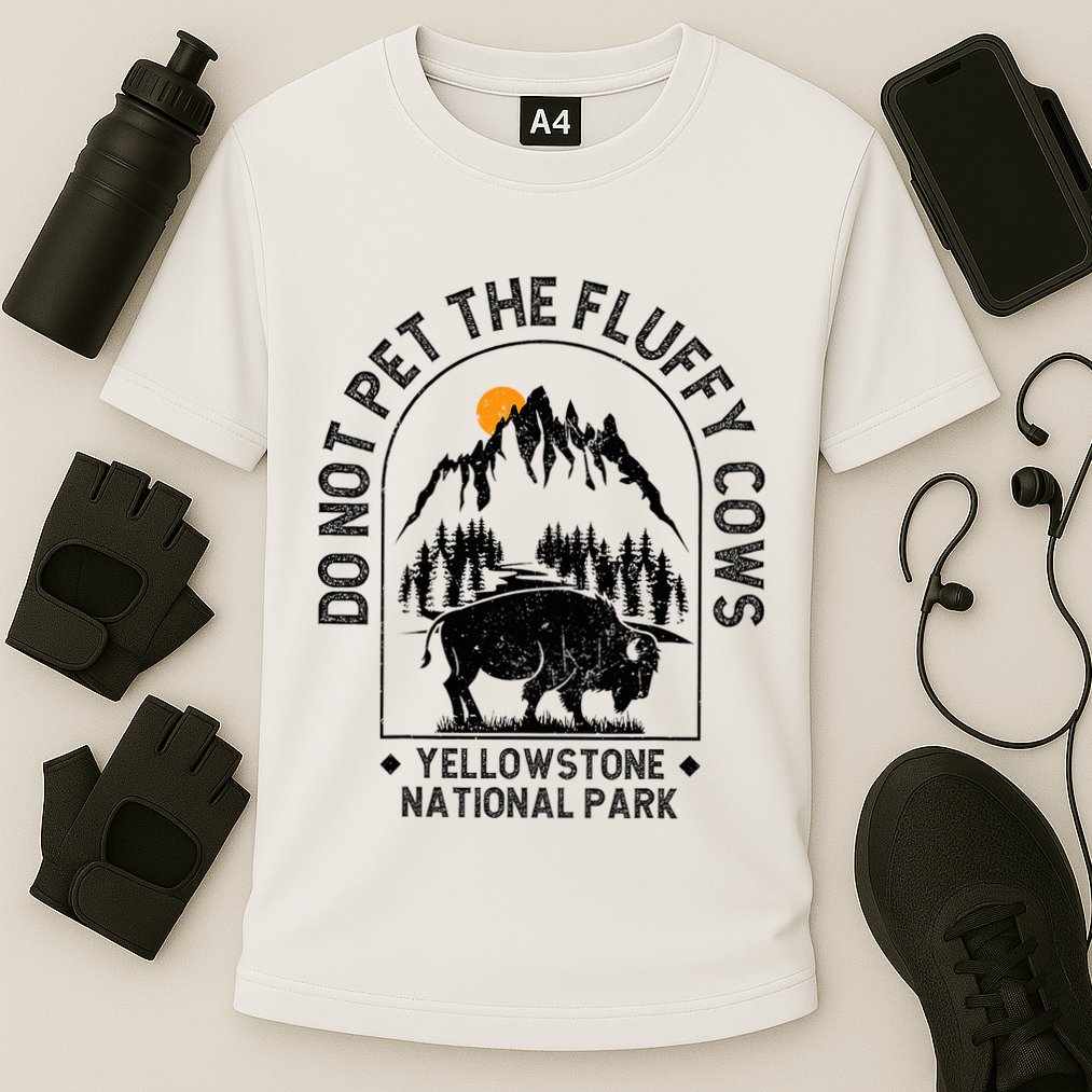 Do Not Pet The Fluffy Cows Yellowstone National Park Performance Shirt