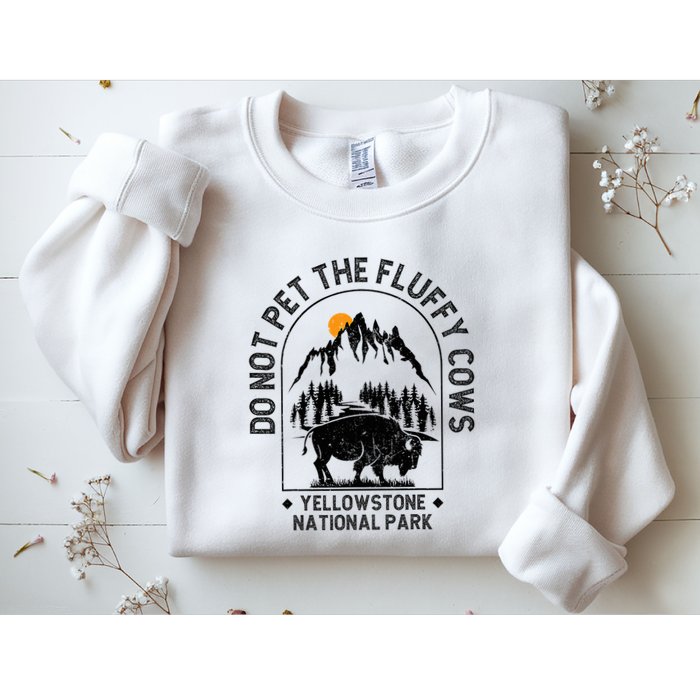 Do Not Pet The Fluffy Cows Yellowstone National Park Sweatshirt