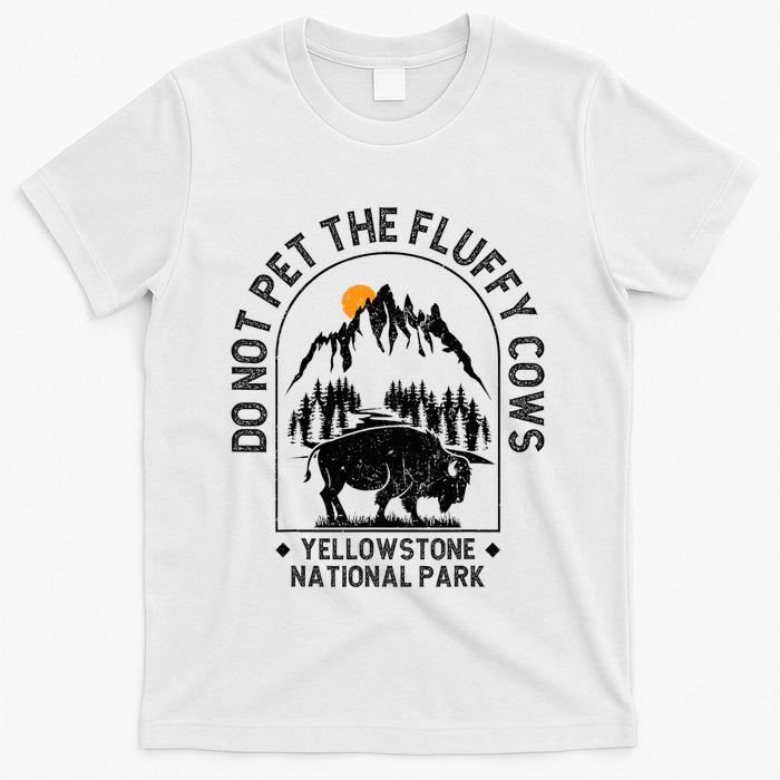 Do Not Pet The Fluffy Cows Yellowstone National Park T-Shirt
