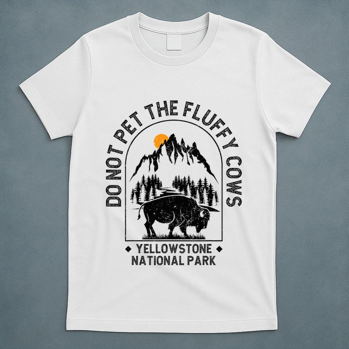 Do Not Pet The Fluffy Cows Yellowstone National Park T-Shirt