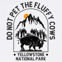 Do Not Pet The Fluffy Cows Yellowstone National Park T-Shirt