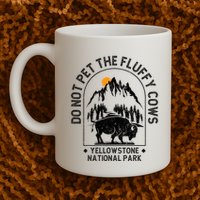 Do Not Pet The Fluffy Cows Yellowstone National Park Mug
