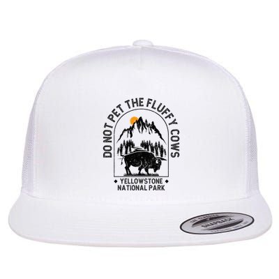 Do Not Pet The Fluffy Cows Yellowstone National Park Flatbill Hat