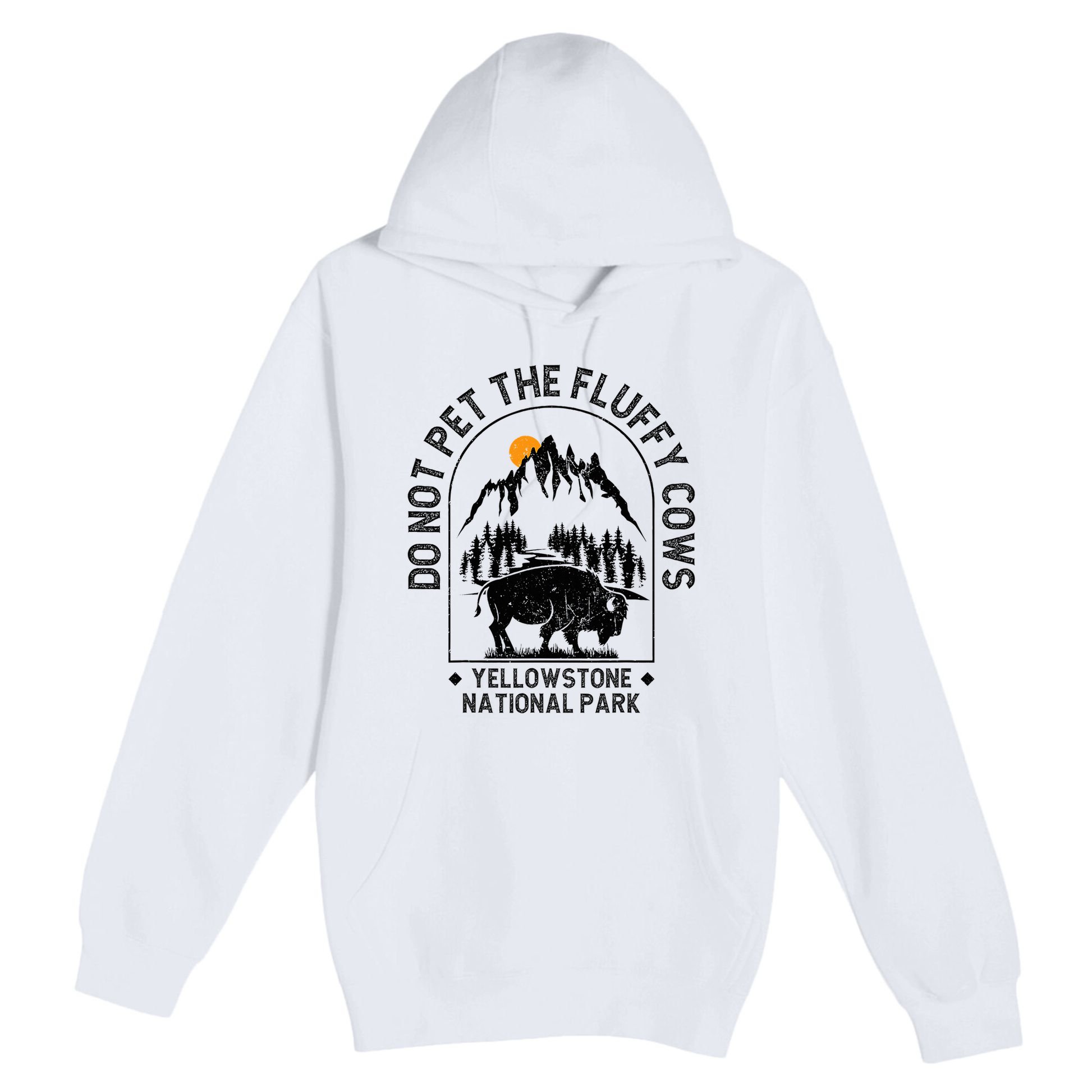 Do Not Pet The Fluffy Cows Yellowstone National Park Premium Pullover Hoodie