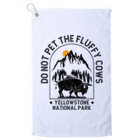 Do Not Pet The Fluffy Cows Yellowstone National Park Golf Towel