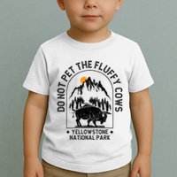 Do Not Pet The Fluffy Cows Yellowstone National Park Toddler T-Shirt