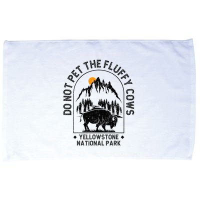 Do Not Pet The Fluffy Cows Yellowstone National Park Microfiber Hand Towel