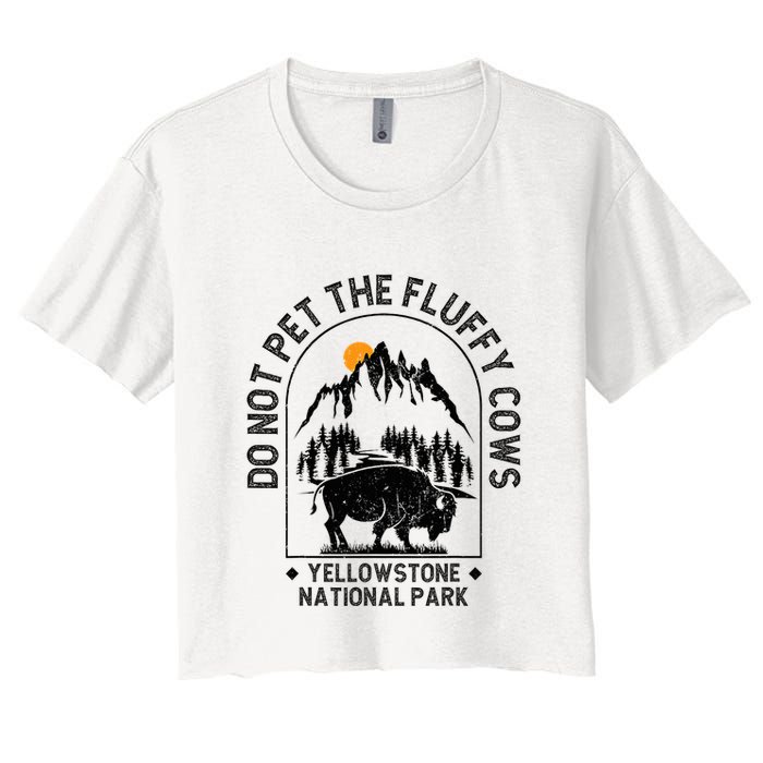 Do Not Pet The Fluffy Cows Yellowstone National Park Crop Top