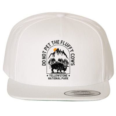 Do Not Pet The Fluffy Cows Yellowstone National Park Wool Snapback Cap