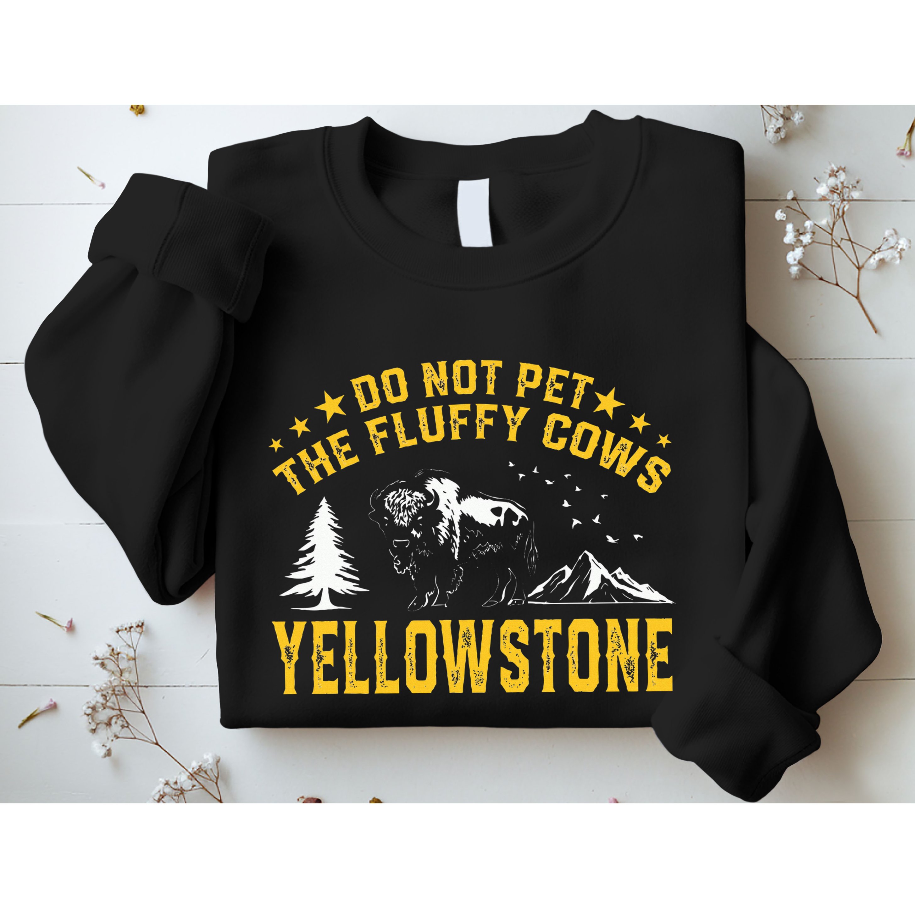 Do Not Pet The Fluffy Cows Buffalo & Bison Yellowstone Park Sweatshirt