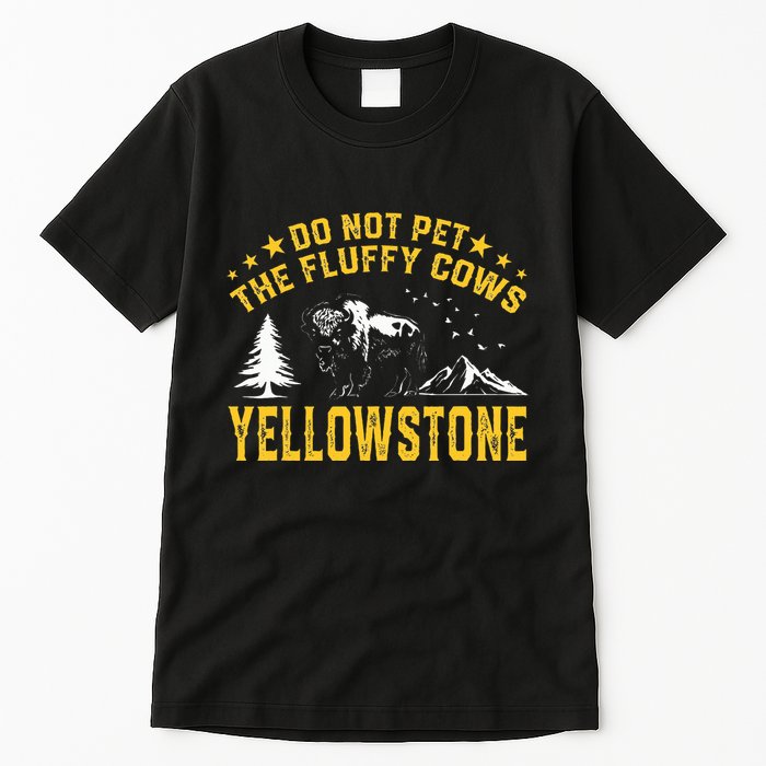 Do Not Pet The Fluffy Cows Buffalo & Bison Yellowstone Park Tall T-Shirt