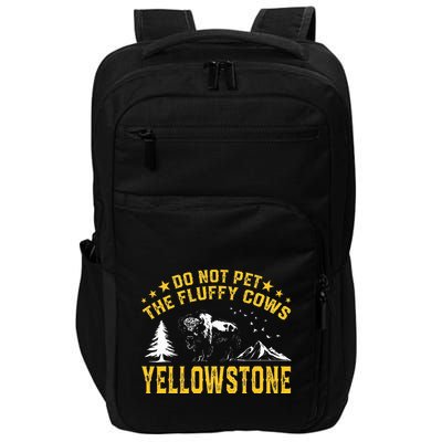 Do Not Pet The Fluffy Cows Buffalo & Bison Yellowstone Park Impact Tech Backpack