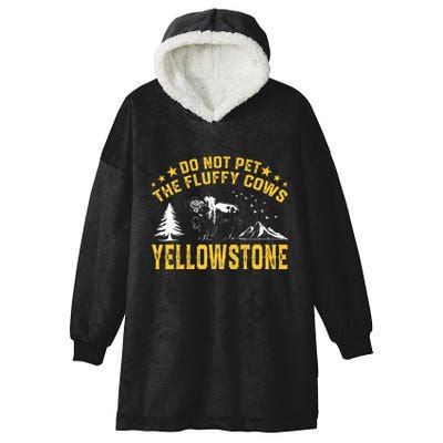 Do Not Pet The Fluffy Cows Buffalo & Bison Yellowstone Park Hooded Wearable Blanket