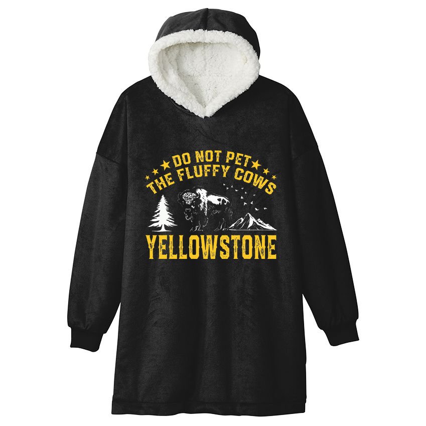 Do Not Pet The Fluffy Cows Buffalo & Bison Yellowstone Park Hooded Wearable Blanket