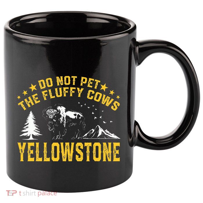 Do Not Pet The Fluffy Cows Buffalo & Bison Yellowstone Park 11oz C Handle Ceramic Mug