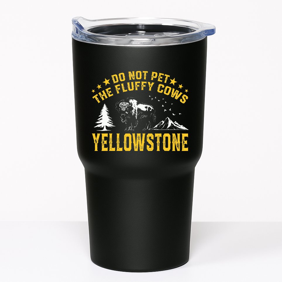 Do Not Pet The Fluffy Cows Buffalo & Bison Yellowstone Park Tumbler