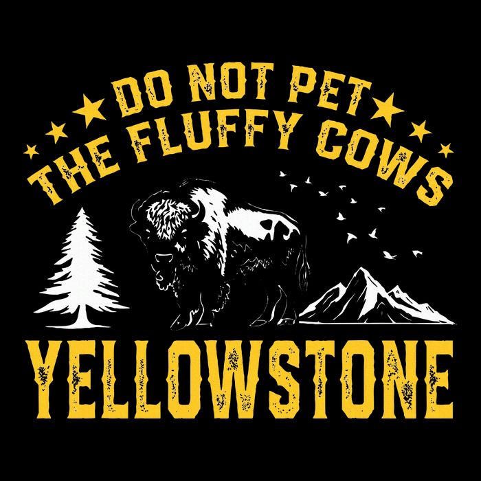 Do Not Pet The Fluffy Cows Buffalo & Bison Yellowstone Park Magnet