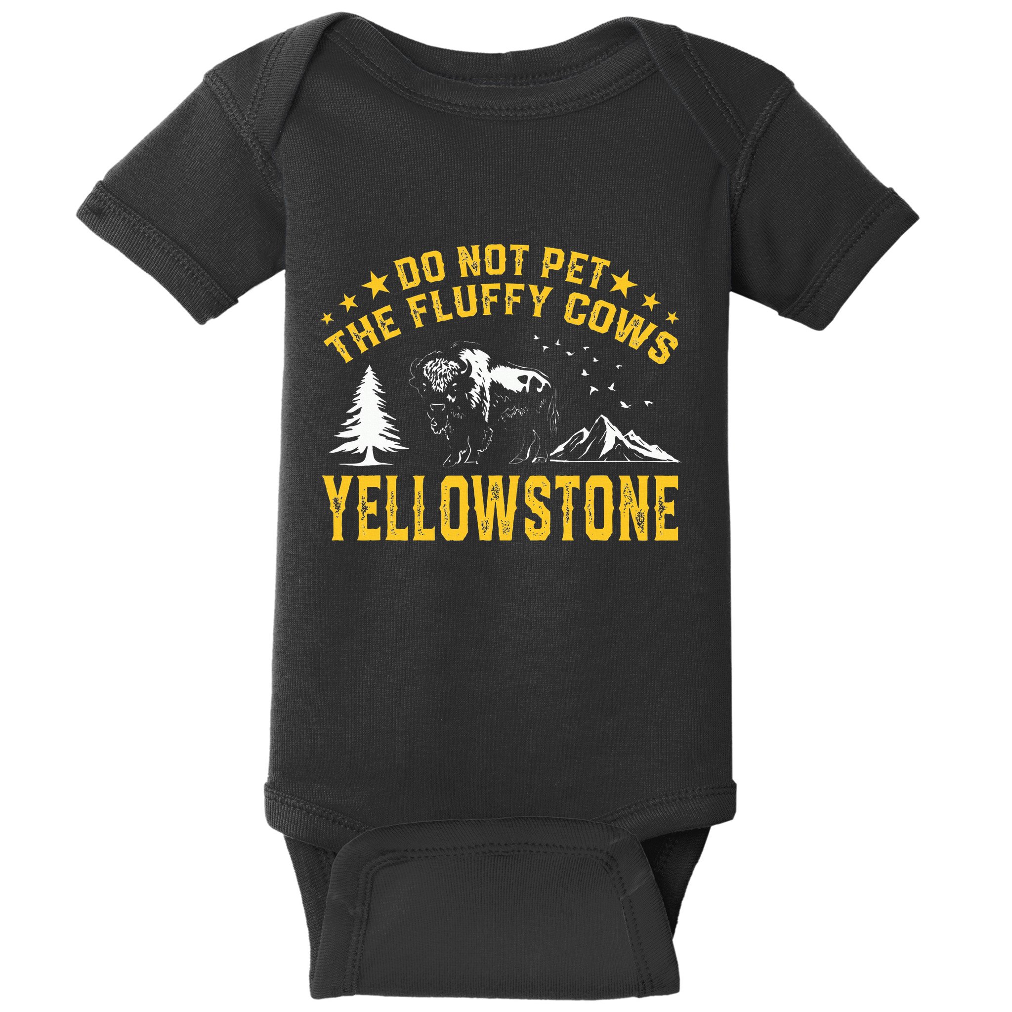 Do Not Pet The Fluffy Cows Buffalo & Bison Yellowstone Park Baby Bodysuit