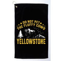 Do Not Pet The Fluffy Cows Buffalo & Bison Yellowstone Park Golf Towel