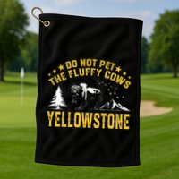 Do Not Pet The Fluffy Cows Buffalo & Bison Yellowstone Park Golf Towel