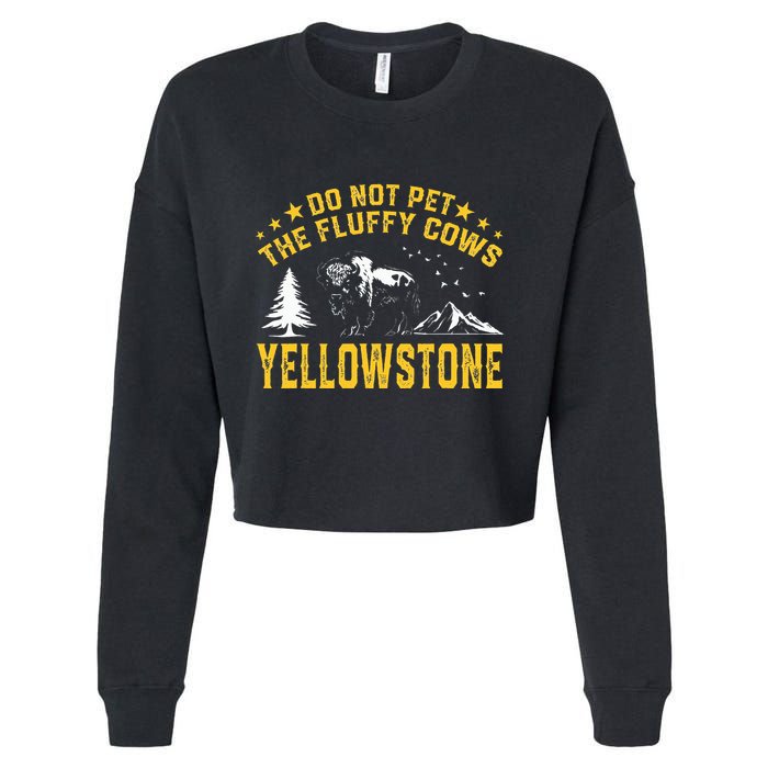 Do Not Pet The Fluffy Cows Buffalo & Bison Yellowstone Park Cropped Pullover Crew