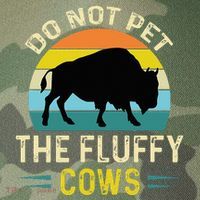Do Not Pet the Fluffy Cows Funny Bison Yellowstone Park Legacy Tie Dye Trucker Hat