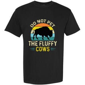 Do Not Pet the Fluffy Cows Funny Bison Yellowstone Park Garment-Dyed Heavyweight T-Shirt