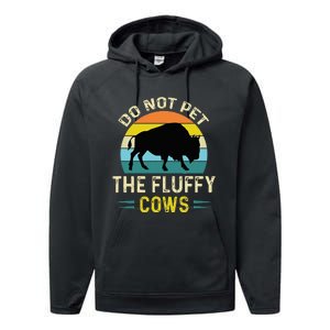 Do Not Pet the Fluffy Cows Funny Bison Yellowstone Park Performance Fleece Hoodie