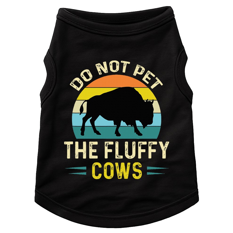 Do Not Pet the Fluffy Cows Funny Bison Yellowstone Park Doggie Tank