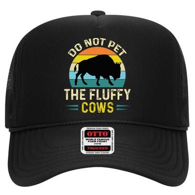 Do Not Pet the Fluffy Cows Funny Bison Yellowstone Park High Crown Mesh Back Trucker Hat