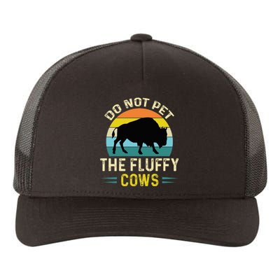 Do Not Pet the Fluffy Cows Funny Bison Yellowstone Park Yupoong Adult 5-Panel Trucker Hat