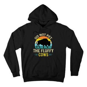 Do Not Pet the Fluffy Cows Funny Bison Yellowstone Park Hoodie