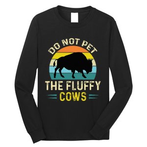 Do Not Pet the Fluffy Cows Funny Bison Yellowstone Park Long Sleeve Shirt